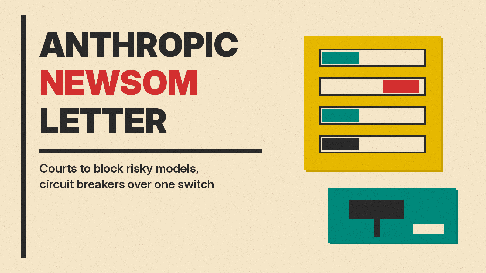 Olivetti-style cover reading ANTHROPIC NEWSOM LETTER beside a mustard circuit breaker panel with four switches and a teal block holding a charcoal gavel on cream paper