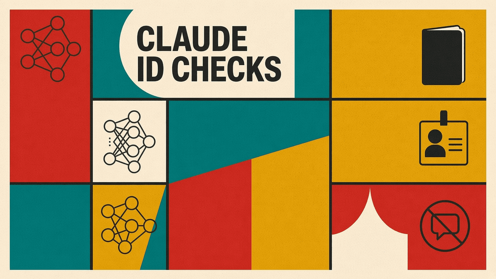 Olivetti-style cover reading Claude ID Checks, with a passport booklet, an ID card and a crossed-out chat bubble on red, mustard and teal blocks