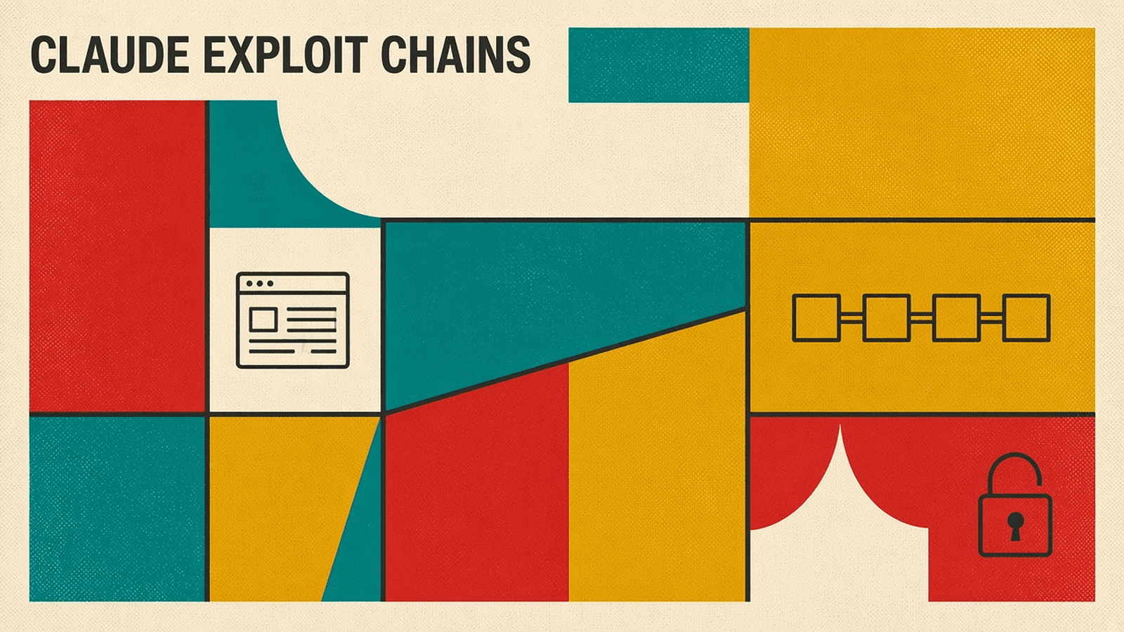 Olivetti-style cover reading CLAUDE EXPLOIT CHAINS with line icons of a browser window, a chain of linked blocks and a padlock on red, teal and mustard blocks