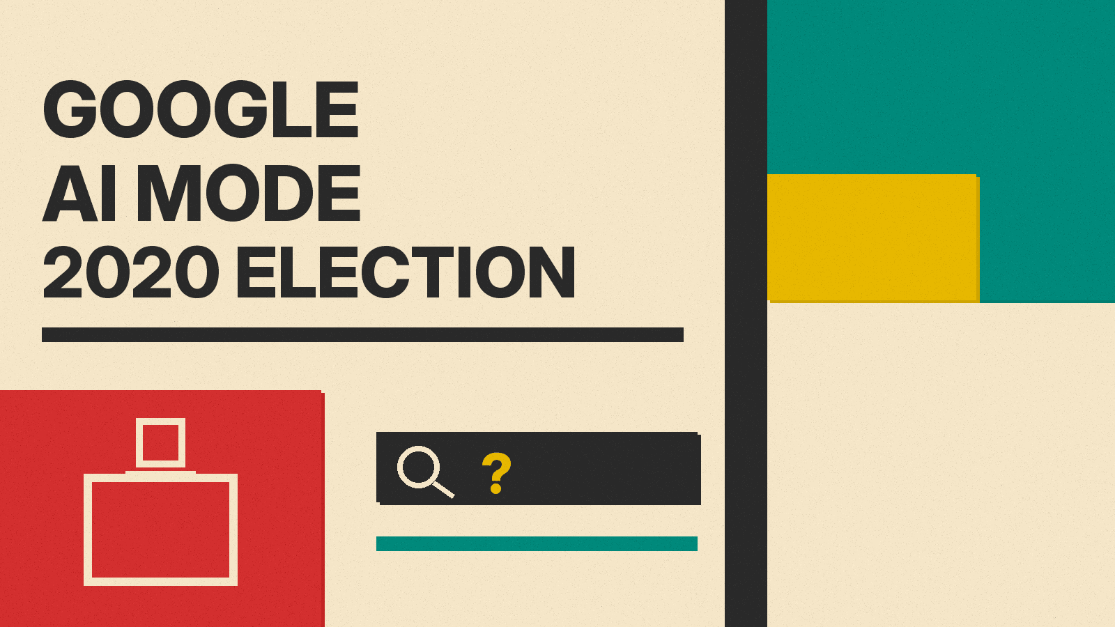 Olivetti-style cover reading Google AI Mode 2020 Election with a ballot box, a search bar with a question mark and color blocks