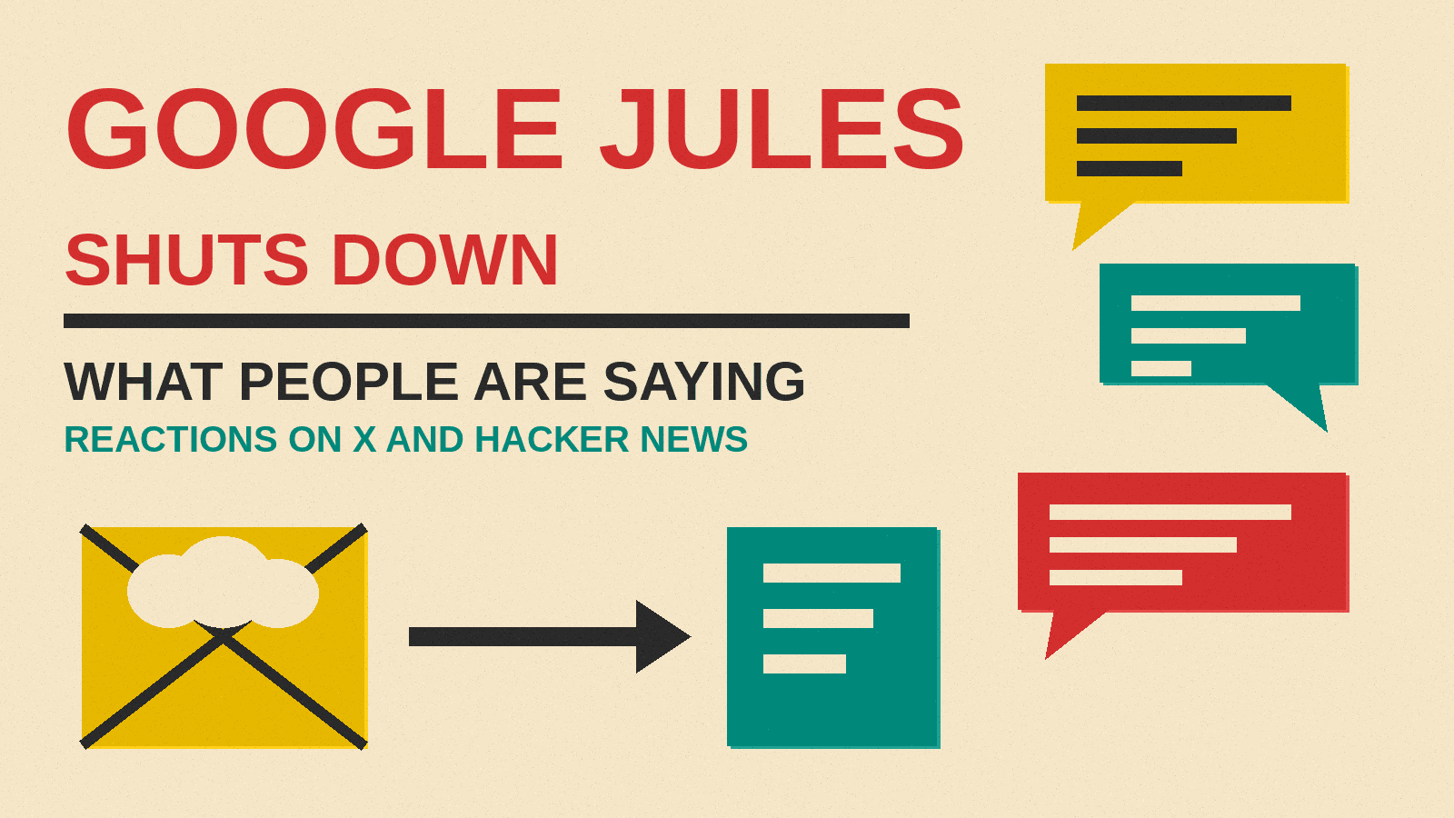 Olivetti-style cover reading Google Jules Shuts Down, What People Are Saying, with a crossed-out cloud box, an arrow to a new block and speech bubbles