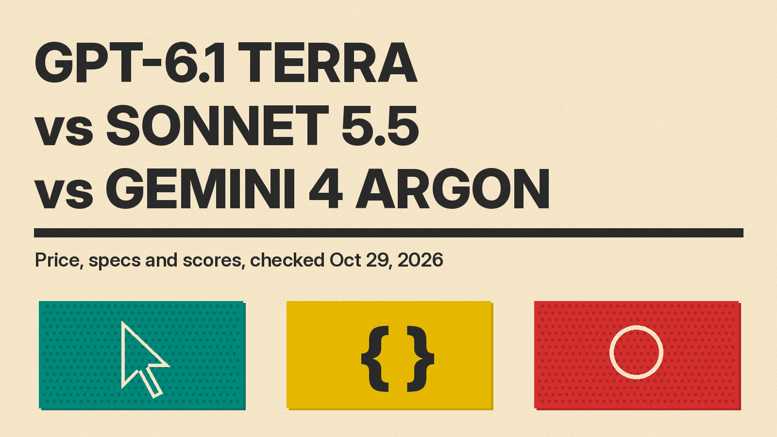 Olivetti-style cover reading GPT-6.1 TERRA vs SONNET 5.5 vs GEMINI 4 ARGON on cream paper, above teal, mustard and red blocks with a cursor, brackets and circle icon.