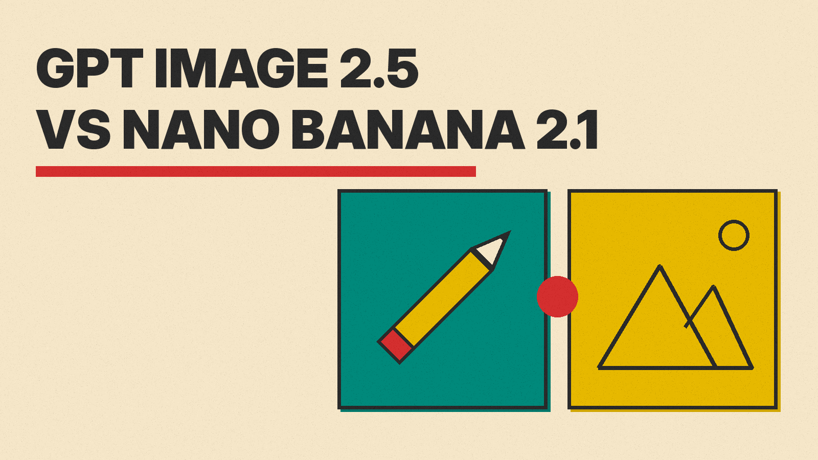 Olivetti-style cover reading GPT Image 2.5 vs Nano Banana 2.1, with a pencil icon on a teal panel and a landscape photo icon on a mustard panel