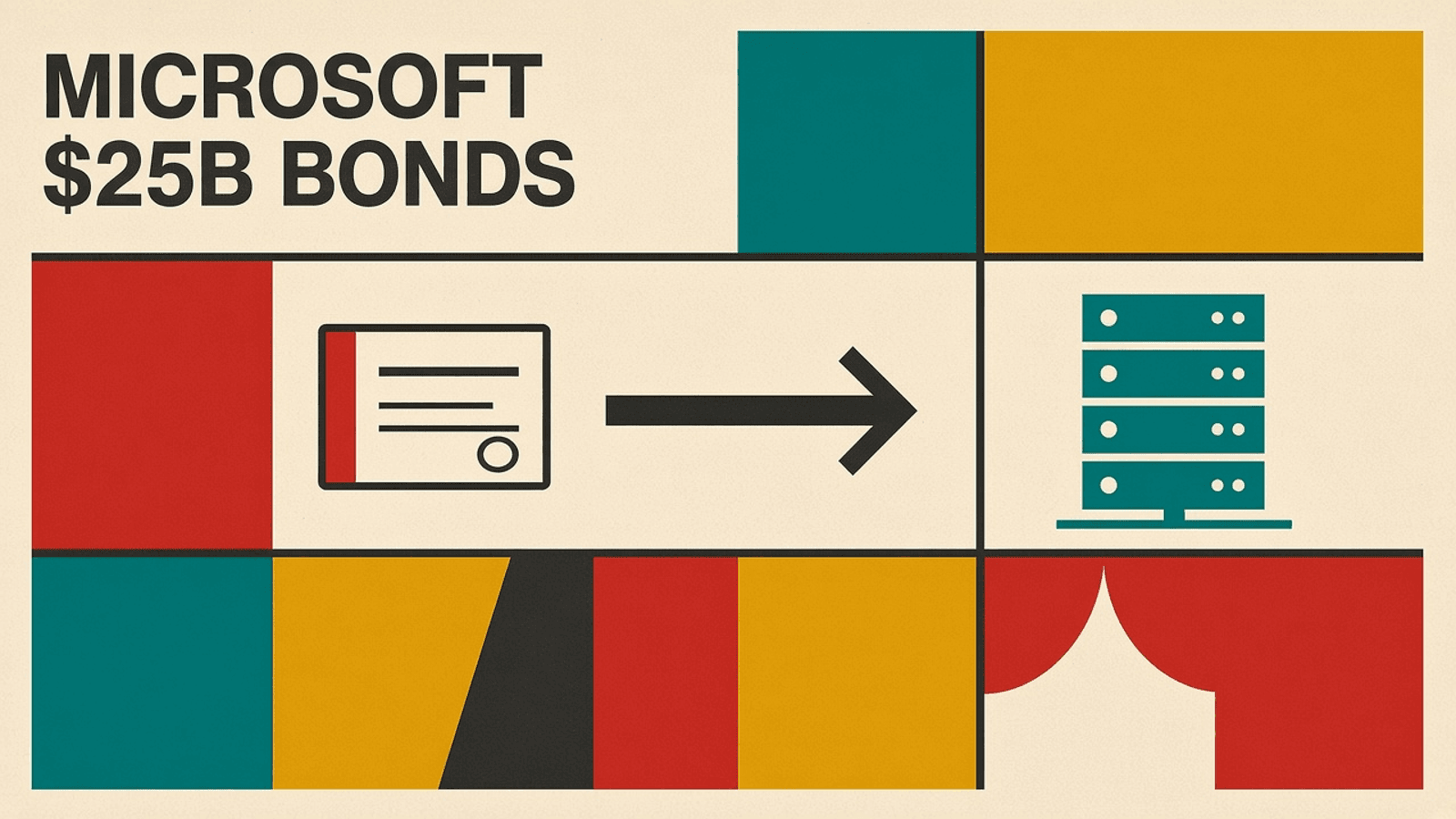 Olivetti-style cover on cream paper with red, mustard and teal blocks, thick charcoal rules, flat bond certificate and server icons, and the title MICROSOFT $25B BONDS in bold sans type.