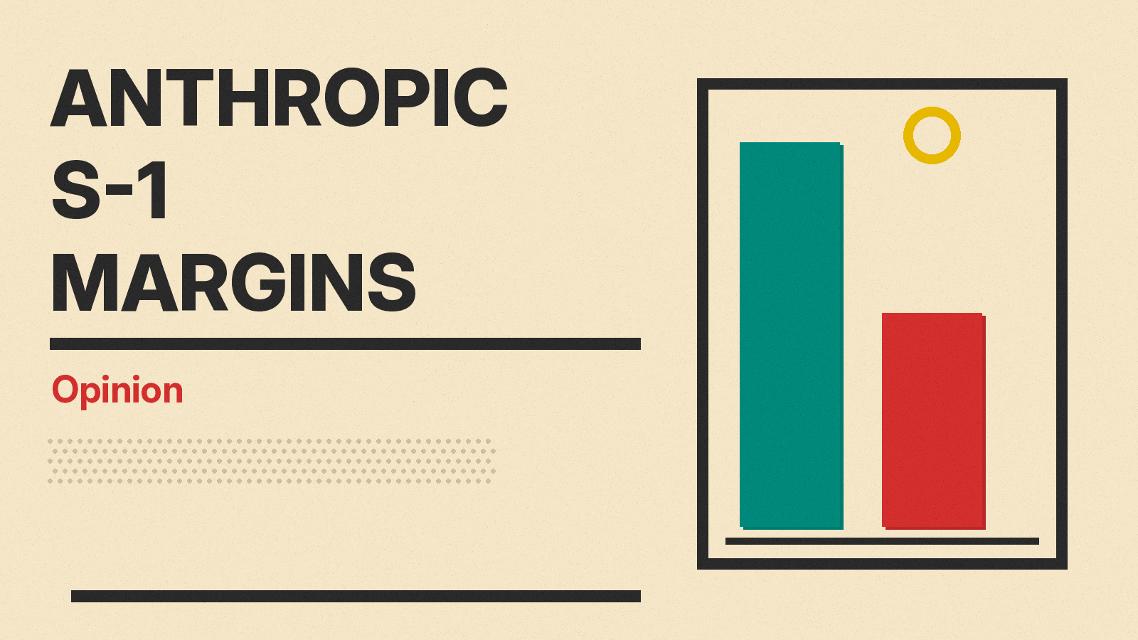 Olivetti-style cover reading Anthropic S-1 Margins with an Opinion label, and a framed teal bar beside a shorter red bar on cream paper