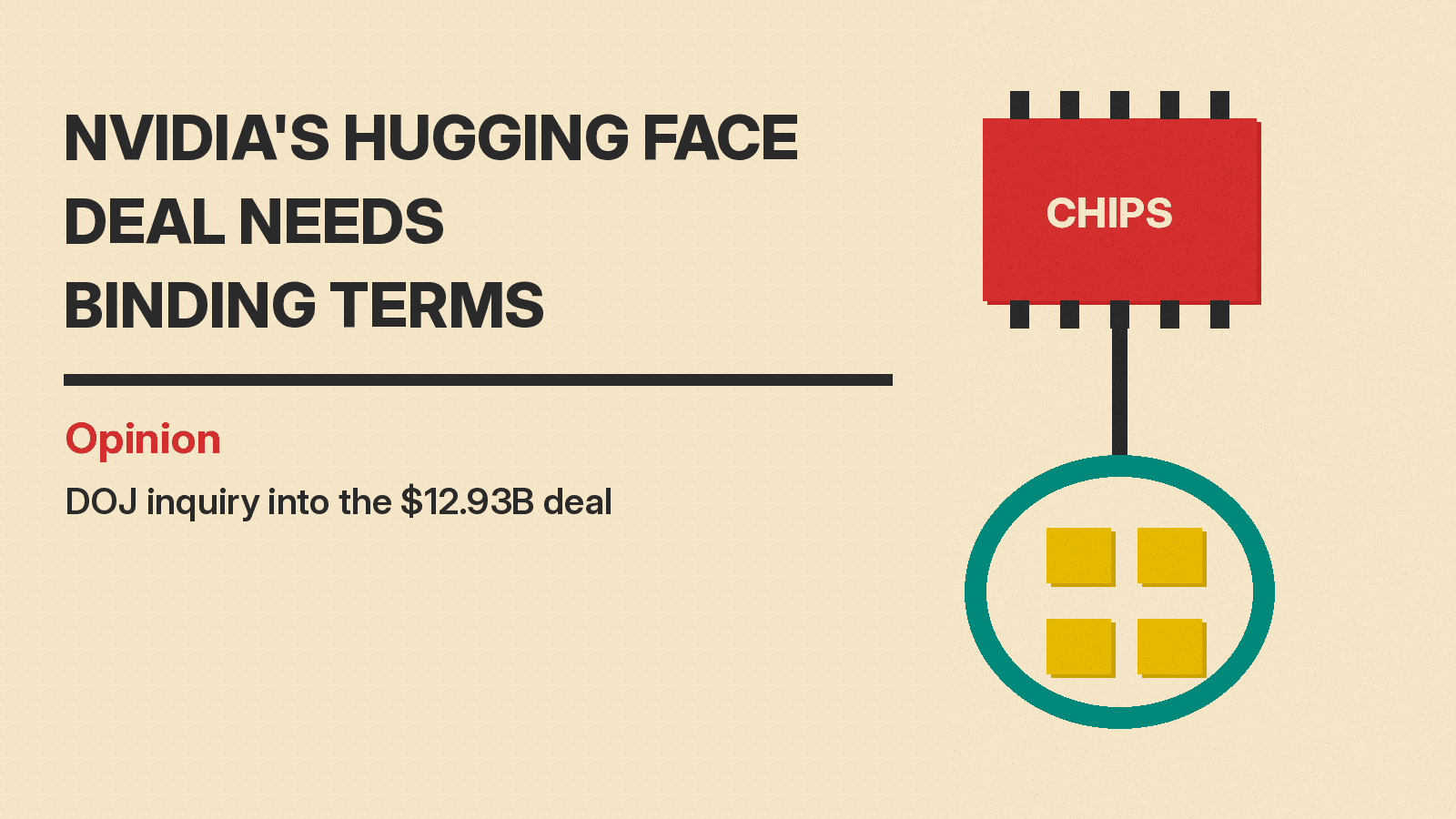 Olivetti-style cover reading Nvidia's Hugging Face Deal Needs Binding Terms, labeled Opinion, DOJ inquiry into the $12.93B deal, with a red Chips block linked to a teal ring