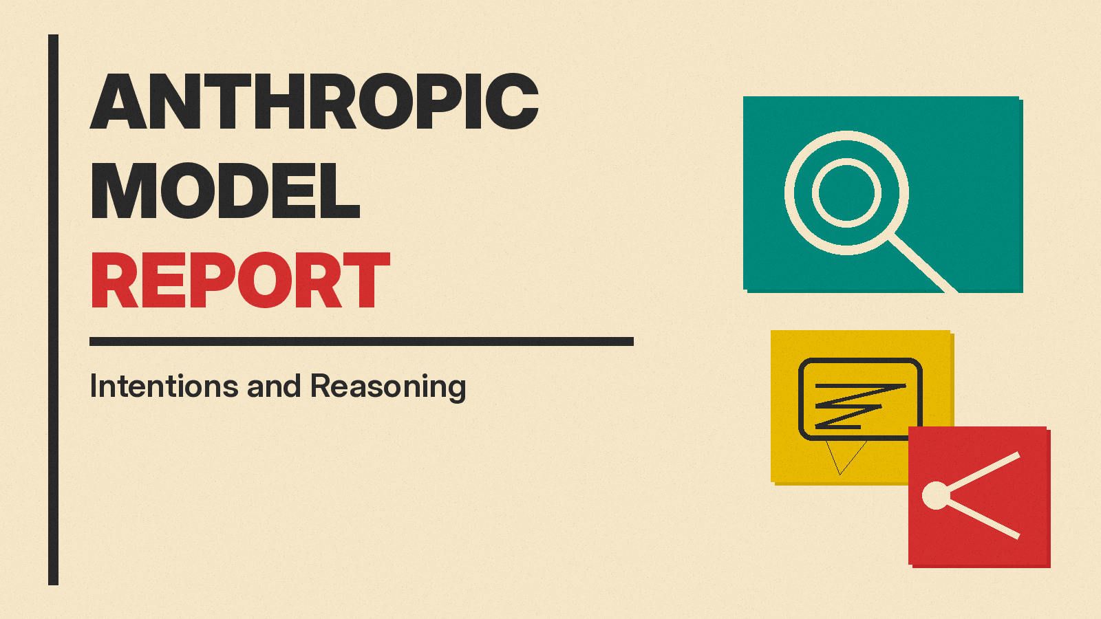 Olivetti-style cover reading ANTHROPIC MODEL REPORT, Intentions and Reasoning, with a magnifying glass, a speech bubble and a branching arrow icon