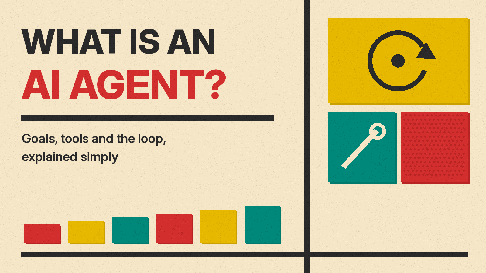 Olivetti-style cover reading WHAT IS AN AI AGENT? on cream paper, with a loop arrow on a mustard block, a tool icon on teal, and a red halftone block.